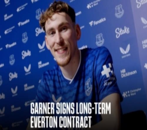 官方：加納與埃弗頓續(xù)約四年半，新合同至2030年6月