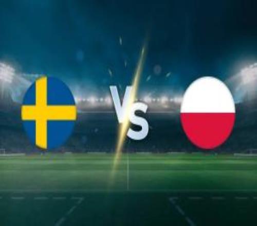 瑞典vs波蘭：萊萬PK約克雷斯，伊蘭加、基維奧爾、澤林斯基出戰(zhàn)