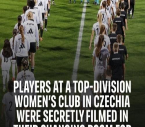 TA：前捷克女足U19主帥長期偷拍球員隱私，但僅被判1年緩刑