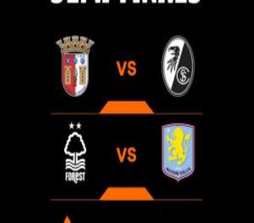 英超2隊！歐聯(lián)杯半決賽對陣：維拉vs森林，布拉加vs弗賴堡