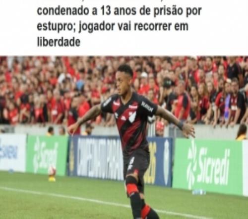 ESPN:巴拉纳竞技球员因强奸前伴侣获刑13年,并承担罚款和诉讼费