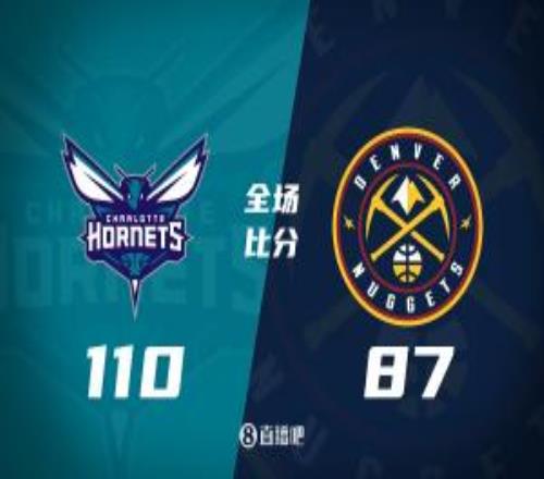 黄蜂6人上双终结掘金4连胜米勒23分克尼佩尔14分穆雷16分