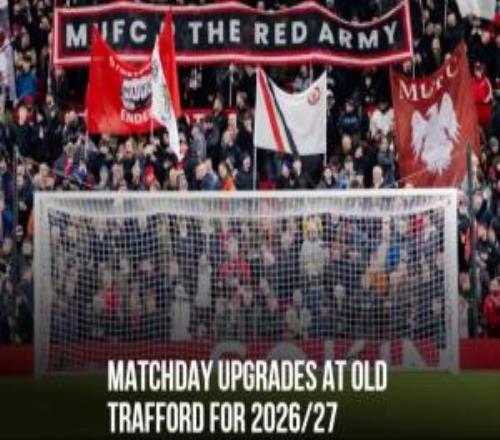 曼联官方：升级了老特拉福德主场的基础设施为球迷提供更优体验