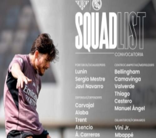 皇马对贝蒂斯名单：琼阿梅尼、居莱尔、米利唐缺席，阿森西奥回归